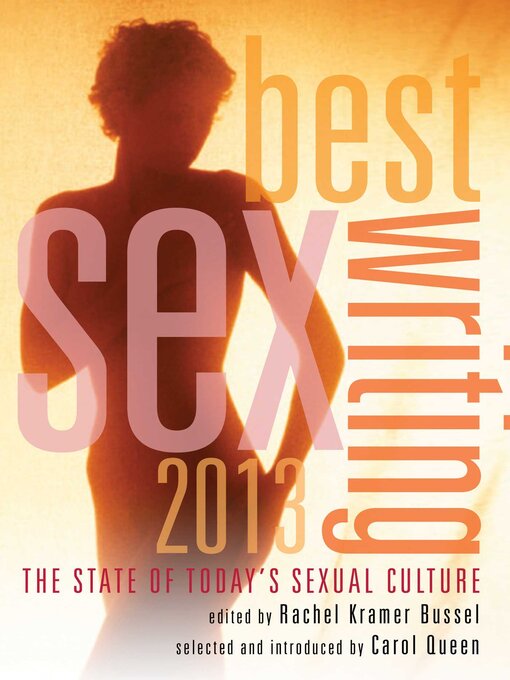 Title details for Best Sex Writing 2013 by Rachel Kramer Bussel - Available